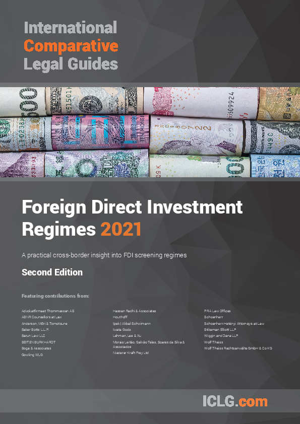 The International Comparative Legal Guide to: Foreign Direct Investment Regimes 2021