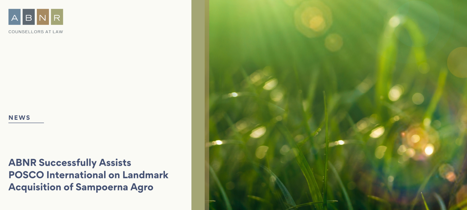 ABNR Successfully Assists POSCO International on Landmark Acquisition of Sampoerna Agro
