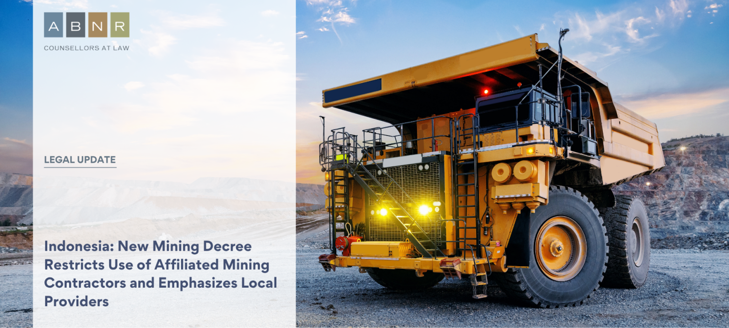 Indonesia: New Mining Decree Restricts Use of Affiliated Mining Contractors and Emphasizes Local Providers