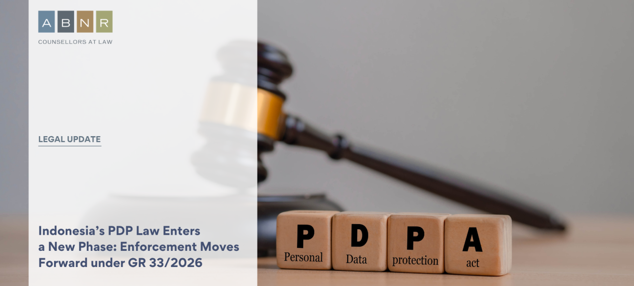 Indonesia’s PDP Law Enters a New Phase: Enforcement Moves Forward under GR 33/2026