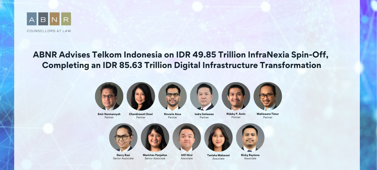 ABNR Advises Telkom Indonesia on IDR 49.85 Trillion InfraNexia Spin-Off, Completing an IDR 85.63 Trillion Digital Infrastructure Transformation