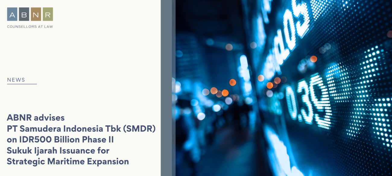 ABNR Advises PT Samudera Indonesia Tbk (SMDR)  on IDR500 Billion Phase II Sukuk Ijarah Issuance for Strategic Maritime Expansion