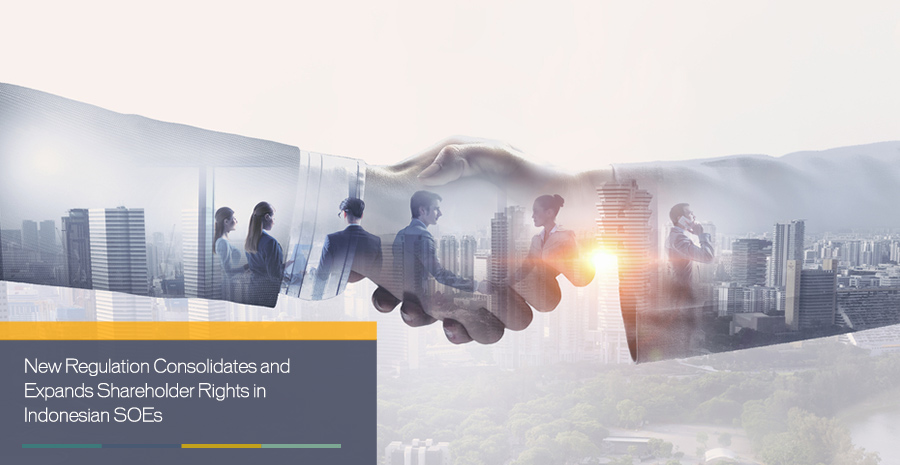 New Regulation Consolidates and Expands Shareholder Rights in Indonesian SOEs