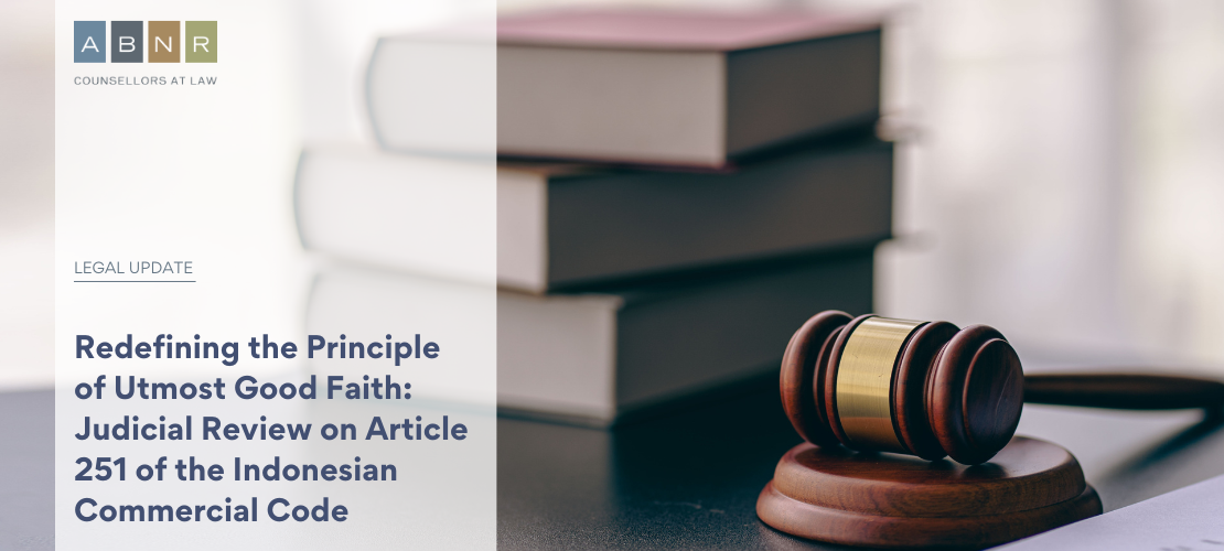 Redefining the Principle of Utmost Good Faith: Judicial Review on Article 251 of the Indonesian Commercial Code