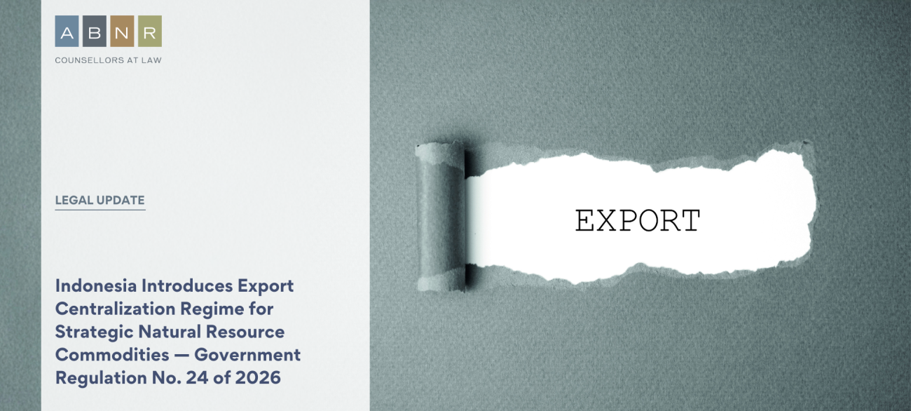 Indonesia Introduces Export Centralization Regime for Strategic Natural Resource Commodities — Government Regulation No. 24 of 2026