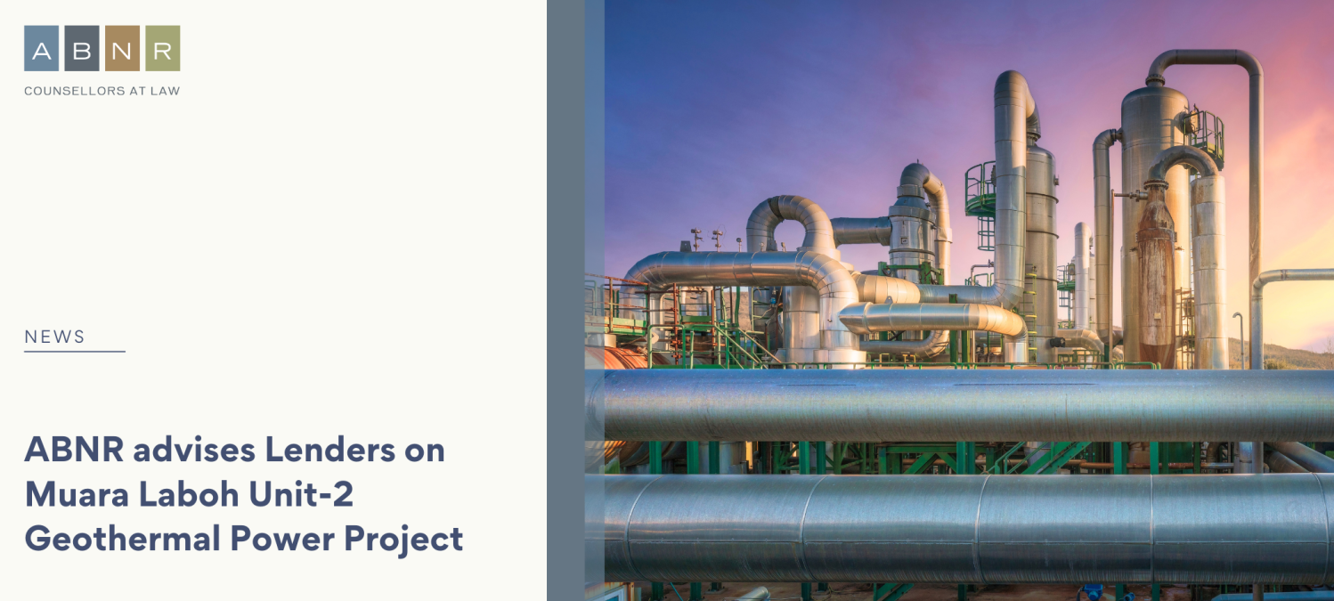 ABNR advises Lenders on Muara Laboh Unit-2 Geothermal Power Project