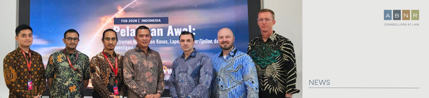 ABNR Lawyers Present at IJM-Hosted Session on Child Protection and Electronic Evidence with Indonesian National Police