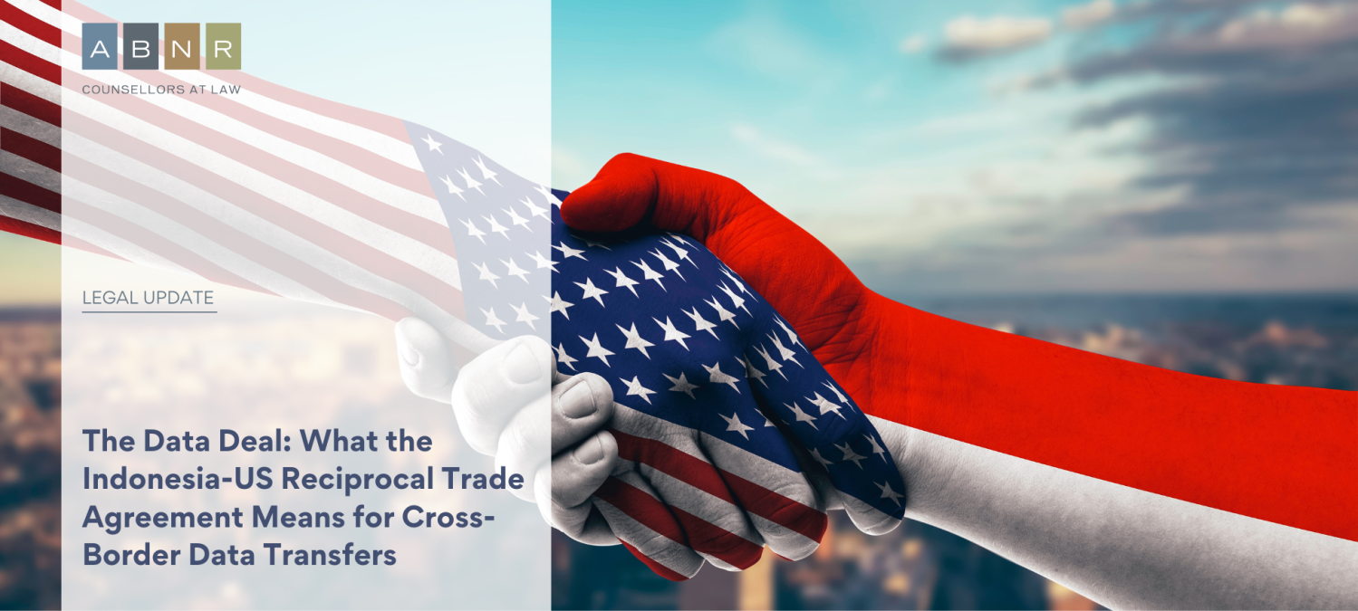The Data Deal: What the Indonesia-US Reciprocal Trade Agreement Means for Cross-Border Data Transfers