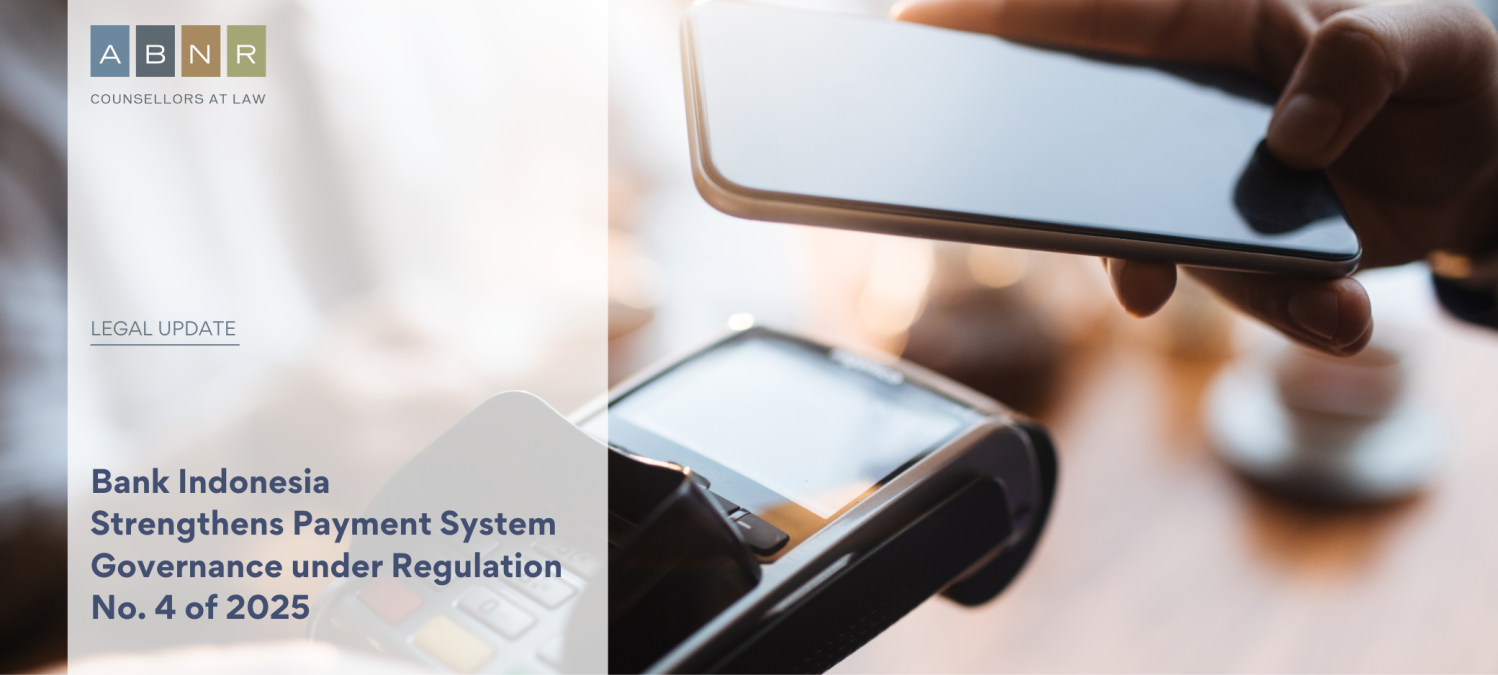 Bank Indonesia Strengthens Payment System Governance under Regulation No. 4 of 2025