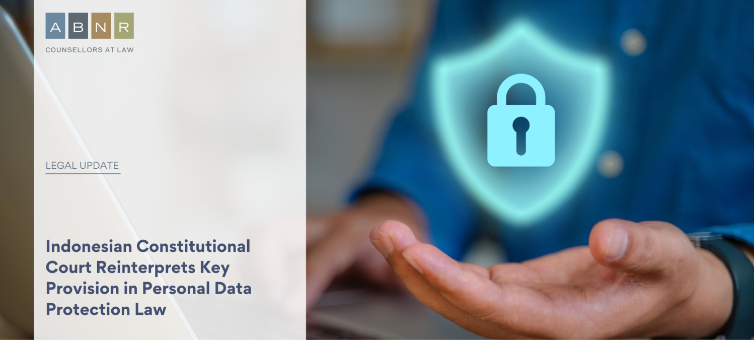 Indonesian Constitutional Court Reinterprets Key Provision in Personal Data Protection Law