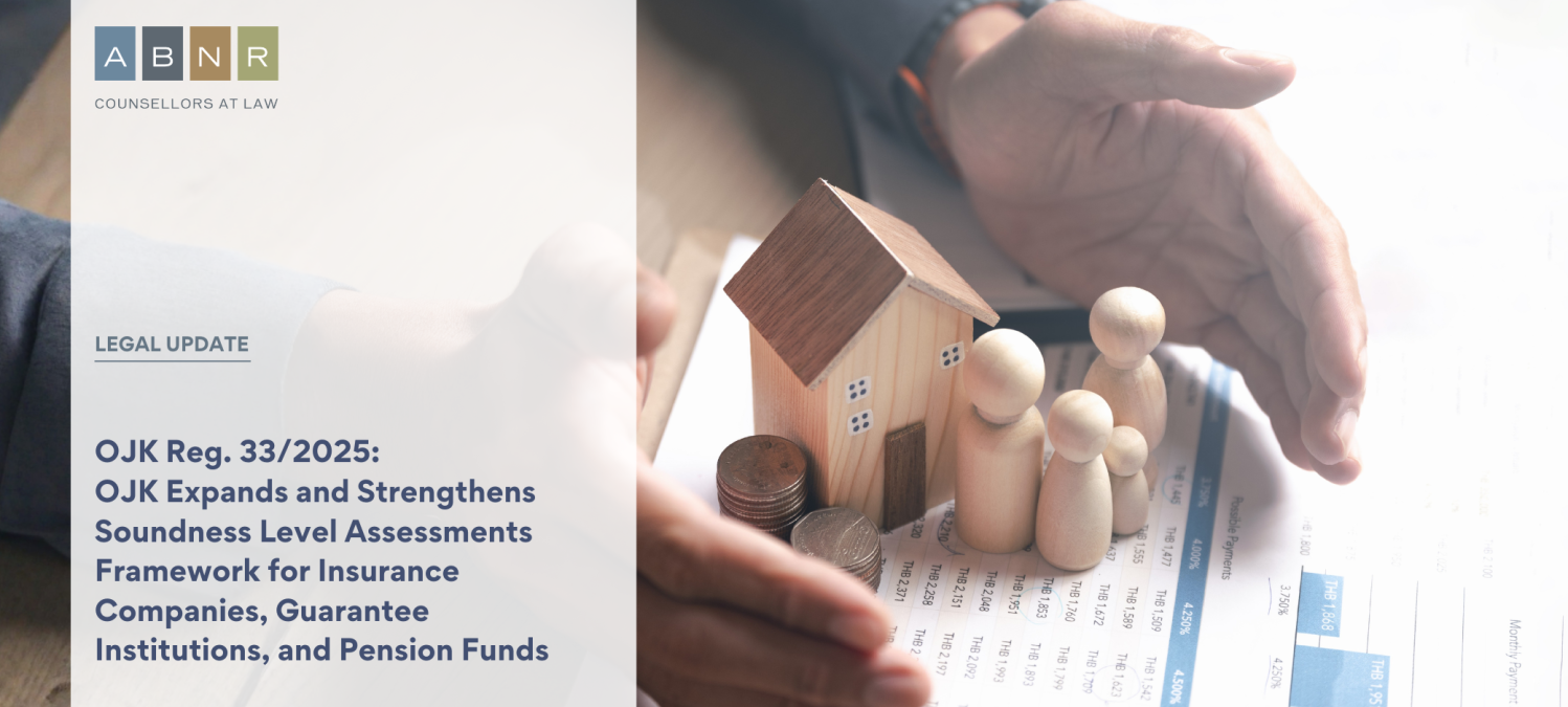 OJK Reg. 33/2025: OJK Expands and Strengthens Soundness Level Assessments Framework for Insurance Companies, Guarantee Institutions, and Pension Funds