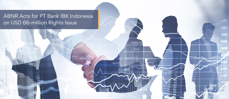 ABNR Acts for PT Bank IBK Indonesia on USD 66-million Rights Issue